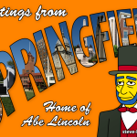Greetings from Springfield - Home of Abe Lincoln